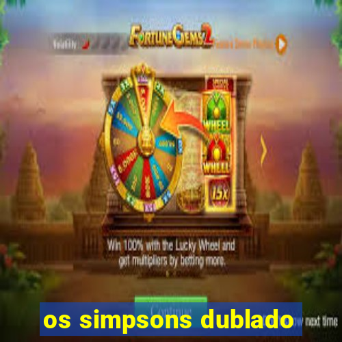 os simpsons dublado